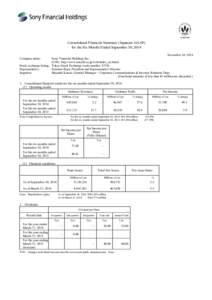 Consolidated Financial Summary (Japanese GAAP) for the Six Months Ended September 30, 2014 November 14, 2014 Sony Financial Holdings Inc. (URL: http://www.sonyfh.co.jp/web/index_en.html) Stock exchange listing: Tokyo Sto