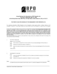 Annual Meeting of the Shareholders of BPO Properties Ltd. to be held on Wednesday, May 19, 2004 at the Hockey Hall of Fame, BCE Place, 30 Yonge Street, Toronto Ontario at 1:30 p.m. (E.S.T.) THIS PROXY IS SOLICITED ON BEH