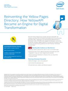 Case Study Intel® Services Yellow Pages Group Canada Reinventing the Yellow Pages Directory: How YellowAPI