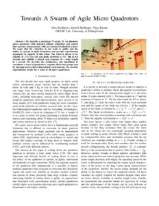 Towards A Swarm of Agile Micro Quadrotors Alex Kushleyev, Daniel Mellinger, Vijay Kumar GRASP Lab, University of Pennsylvania Abstract—We describe a prototype 73 gram, 21 cm diameter micro quadrotor with onboard attitu