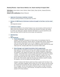 Meeting Minutes - Open Source Matters, Inc. Board meeting 23 August 2010 Attendees: James Vasile, Javier Gomez, Robert Deutz, Ryan Ozimek, Jacques Rentzke, Steve Burge Absent with notification: Marko Milenovic  1. Approv