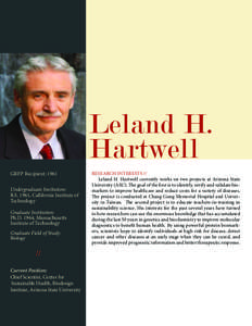 Leland H. Hartwell GRFP Recipient: 1961 Undergraduate Institution: B.S. 1961, California Institute of Technology