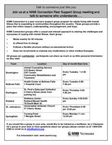 Talk to someone just like you Join us at a NAMI Connection Peer Support Group meeting and talk to someone who understands[removed]NAMI Connection is a peer recovery support group program for adults living with mental illne