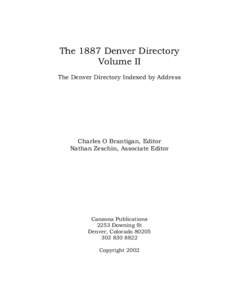 The 1887 Denver Directory Volume II The Denver Directory Indexed by Address Charles O Brantigan, Editor Nathan Zeschin, Associate Editor