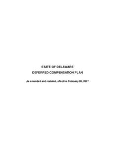 STATE OF DELAWARE DEFERRED COMPENSATION PLAN As amended and restated, effective February 28, 2007 STATE OF DELAWARE DEFERRED COMPENSATION PLAN