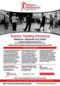 Teacher Training Workshop Melbourne - September 14 & For experienced professional dancers, teachers, health practitioners and members of the Parkinson’s Community. Taught by Program Coordinator Erica Rose Jeffr