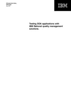 SOA application testing White paper May 2007 Testing SOA applications with IBM Rational quality management