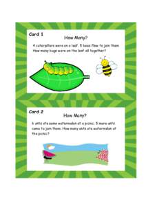 Card 1  How Many? 4 caterpillars were on a leaf. 5 bees flew to join them How many bugs were on the leaf all together?