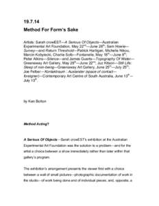 [removed]Method For Form’s Sake Artists: Sarah crowEST—A Serious Of Objects—Australian Experimental Art Foundation, May 22nd—June 28th; Sam Howie— Survey—and Return Threshold—Patrick Hartigan, Michelle Nikou