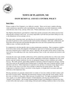 TOWN OF PLAISTOW, NH SNOW REMOVAL AND ICE CONTROL POLICY Basic Policy: Winter weather in New England is very difficult to predict. There can be many variables affecting winter maintenance operations such as precipitation