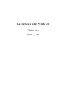 Categories and Modules Takahiro Kato March 12, 2015  ABSTRACT. Modules (also known as profunctors or distributors) and morphisms among