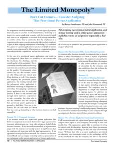 The Limited Monopoly™ Don’t Cut Corners… Consider Assigning That Provisional Patent Application by Robert Gunderman, PE and John Hammond, PE An assignment transfers ownership of a certain types of property from one