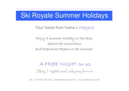 Ski Royale Summer Holidays Your home from home in Megeve Enjoy a summer holiday in the Alps, explore the mountains and experience Megeve in the summer.