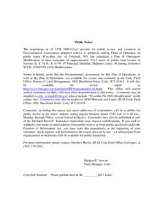 Public Notice The regulations at 43 CFR[removed]c) provide for public review and comment of Environmental Assessments prepared relative to proposed mining Plans of Operation on public lands. Wyo-Ben, Inc. of Greybull, W