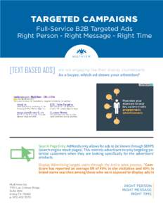 TARGETED CAMPAIGNS Full-Service B2B Targeted Ads Right Person - Right Message - Right Time not engaging like their display counterparts. [TEXT BASED		are