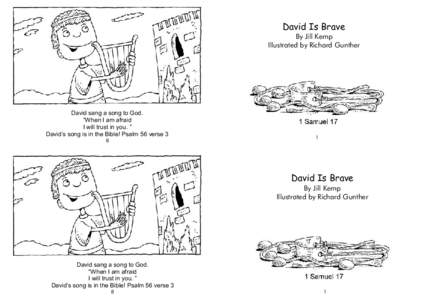 David Is Brave By Jill Kemp Illustrated by Richard Gunther David sang a song to God. “When I am afraid