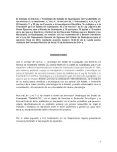 El Consejo de Ciencia y Tecnología del Estado de Guanajuato, con fundamento en los artículos 2, 8 fracciones I, II, VIII y X, 15 fracción VII, 17 fracciones II, III,IV, V y VI, 20 fracción V, y 23 Ley de Fomento a la