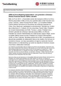 Swiss Bankers Association Press Release 1/2 ASB et China Banking Association: une première «Chinese Swiss Financial Round Table» réussie Bâle, le 27 juin 2014 – L’Association suisse des banquiers (ASB) et la Chi