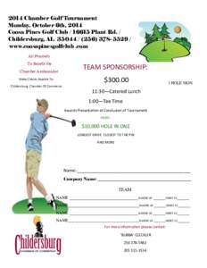 2014 Chamber Golf Tournament Monday, October 6th, 2014 Coosa Pines Golf Club[removed]Plant Rd. / Childersburg, AL[removed][removed]www.coosapinesgolfclub .com All Proceeds