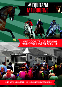 OUTDOOR TRUCK & FLOAT EXHIBITORS EVENT MANUAL[removed]NOVEMBER 2014 • MELBOURNE SHOWGROUNDS  IMPORTANT SAFETY REQUIREMENTS FOR