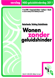 verslag NSG-geluidshinderdagmei 2011 •Congreszaal Juliana •Jaarbeurs •Utrecht In samenwerking met de Stichting Innonoise Nederlandse Stichting Geluidshinder