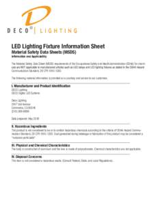 LED Lighting Fixture Information Sheet Material Safety Data Sheets (MSDS) Information and Applicability The Material Safety Data Sheet (MSDS) requirements of the Occupational Safety and Health Administration (OSHA) for c