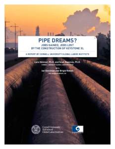 Pipe dreams?  Jobs Gained, Jobs Lost by the Construction of Keystone XL a report by cornell university global labor institute
