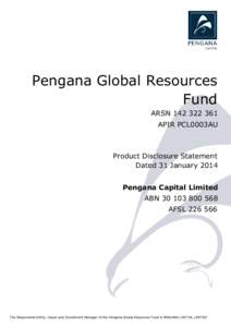 Pengana Global Resources Fund ARSN[removed]APIR PCL0003AU  Product Disclosure Statement