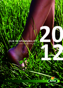 our responsibility Arla Foods’ Corporate Social Responsibility Report Arla Foods addresses ethical and quality matters in a sustainable and responsible manner, in order to safeguard