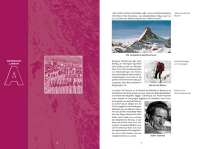 „Einen tiefen Eindruck hinterlässt selbst schon beim Beschauer die 1200 Meter hohe Nordwand, eine abschreckende Mauer aus Fels und Eis über dem Matterhorngletscher.“ Helmut Dumler „Abschreckende Mauer“