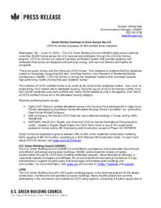 Contact: Ashley Katz Communications Manager, USGBC[removed]removed] Green Homes Continue to Grow Across the U.S. LEED for Homes surpasses 20,000 certified home milestone