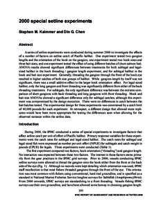2000 special setline experiments Stephen M. Kaimmer and Din G. Chen Abstract A series of setline experiments were conducted during summer 2000 to investigate the effects of a number of factors on setline catch of Pacific