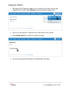 Changing your Password 1. After logging into STEMscopes, hover over your profile icon and name in the top right navigation of your screen. Select Settings to go to the password change screen. 2. Type in your new password