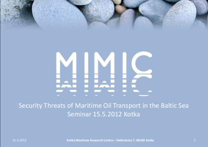 Security Threats of Maritime Oil Transport in the Baltic Sea SeminarKotkaKotka Maritime Research Centre – Heikinkatu 7, 48100 Kotka