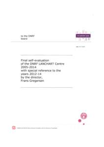 Research achievements The story of the LANCHART Centre evaluations is an exception to the rule of the DNRF carrying out only one mid-term evaluation in addition to the final one. The LANCHART Centre was in fact evaluate