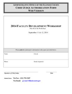 ADMINISTRATIVE OFFICE OF THE ILLINOIS COURTS CHIEF JUDGE AUTHORIZATION FORM WEB VERSION 2014 FACULTY DEVELOPMENT WORKSHOP (Part III of the Workshop)