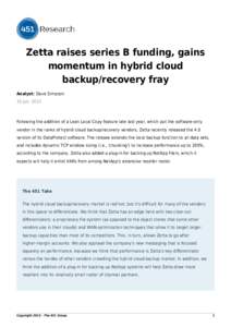 Zetta raises series B funding, gains momentum in hybrid cloud backup/recovery fray Analyst: Dave Simpson 19 Jun, 2013