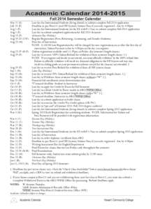 Academic Calendar[removed]Fall 2014 Semester Calendar May 31 (S)	 Last day for International Students (living abroad) to submit complete Fall 2014 application July 25 (F)