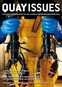 QUAYISSUES EXPLORING THE STORIES BEHIND THE DATA: A LOOK AT THE SEAFISH FLEET SURVEY 2014 Could the landing obligation affect bait price? Pg14 How a small group of fishermen took