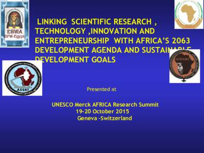 LINKING SCIENTIFIC RESEARCH , TECHNOLOGY ,INNOVATION AND ENTREPRENEURSHIP WITH AFRICA’S 2063 DEVELOPMENT AGENDA AND SUSTAINABLE DEVELOPMENT GOALS