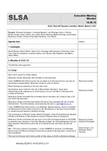 Executive Meeting MinutesIALS, Russell Square, London, Room Room L101 Present: Diamond Ashiagbor, Charlotte Bendall, Lois Bibbings, Kevin J. Brown, Emilie Cloatre, Dave Cowan, Jess Guth, Rosie Harding, Maebh Ha