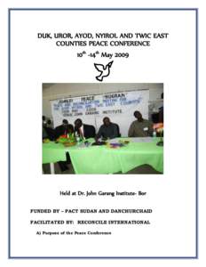 DUK, UROR, AYOD, NYIROL AND TWIC EAST COUNTIES PEACE CONFERENCE 10th -14th May 2009 