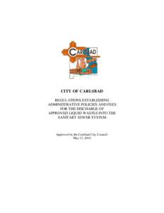 CITY OF CARLSBAD REGULATIONS ESTABLISHING ADMINISTRATIVE POLICIES AND FEES FOR THE DISCHARGE OF APPROVED LIQUID WASTES INTO THE SANITARY SEWER SYSTEM