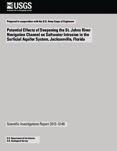 Prepared in cooperation with the U.S. Army Corps of Engineers  Potential Effects of Deepening the St. Johns River Navigation Channel on Saltwater Intrusion in the Surficial Aquifer System, Jacksonville, Florida