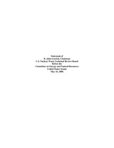 Testimony presented by Chairman John Garrick before the Senate Committee on Energy and Natural Resources; May 16, 2006