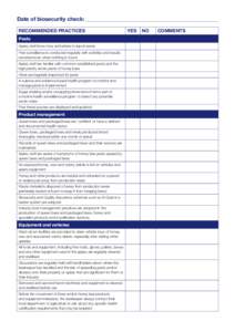 Date of biosecurity check: 	 RECOMMENDED PRACTICES Pests Apiary staff know how and where to report pests Pest surveillance is conducted regularly with activities and results recorded even when nothing is found