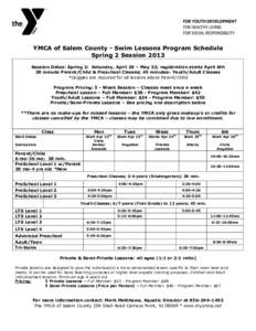 YMCA of Salem County - Swim Lessons Program Schedule Spring 2 Session 2013 Session Dates: Spring 2: Saturday, April 20 – May 23; registration starts April 6th 30 minute Parent/Child & Preschool Classes; 45 minutes- You