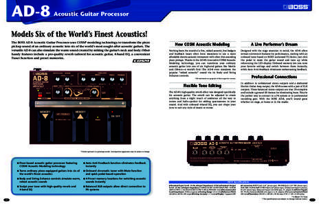 AD-8  Acoustic Guitar Processor Models Six of the World’s Finest Acoustics! The BOSS AD-8 Acoustic Guitar Processor uses COSM® modeling technology to transform the piezo