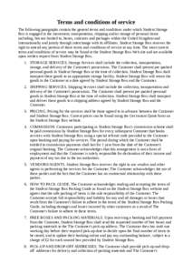 Terms and conditions of service The following paragraphs contain the general terms and conditions under which Student Storage Box is engaged in the movement, transportation, shipping and/or storage of personal items incl