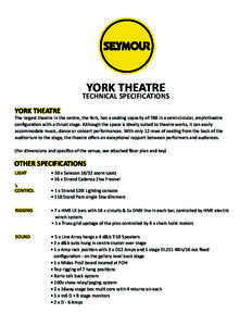 YORK THEATRE  TECHNICAL SPECIFICATIONS YORK THEATRE  The largest theatre in the centre, the York, has a seating capacity of 788 in a semi-circular, amphitheatre